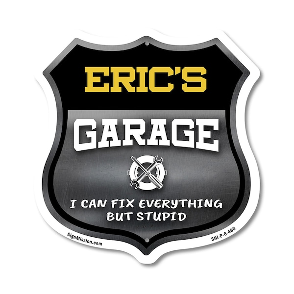 Signmission Eric's Garage I Can Fix Everything But Stupid, 6 Inch X 6 Inch, Plastic Sign SHI-P-6-490-ERIC - main