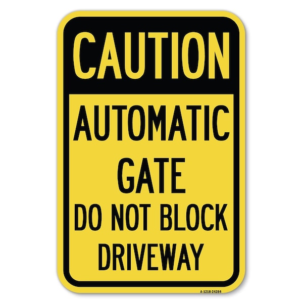 Signmission Caution Automatic Gate Do Not Block Driveway, 12 Inch x 18 Inch 1 Sign, Heavy Gauge Aluminum A-1218-24284 - main