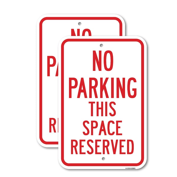 Signmission No Parking This Space Reserved, 18'' X 24'' 2 Signs, Heavy Gauge Aluminum, 2PK A-1824-2PACK-25001 - main
