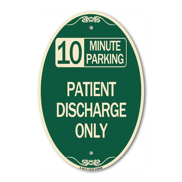 Signmission 10 Minutes Parking - Patient Discharge Only, 12 In X 18 In Architectural Oval, Heavy Gauge Aluminum A-OV-G-1218-24640 - main