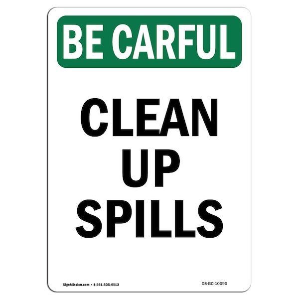 Signmission OSHA BE CAREFUL Sign, Clean Up Spills, 14in X 10in Decal ...