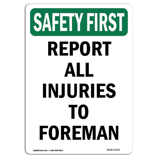 Signmission OSHA SAFETY FIRST Sign, Report All Injuries To Foreman ...