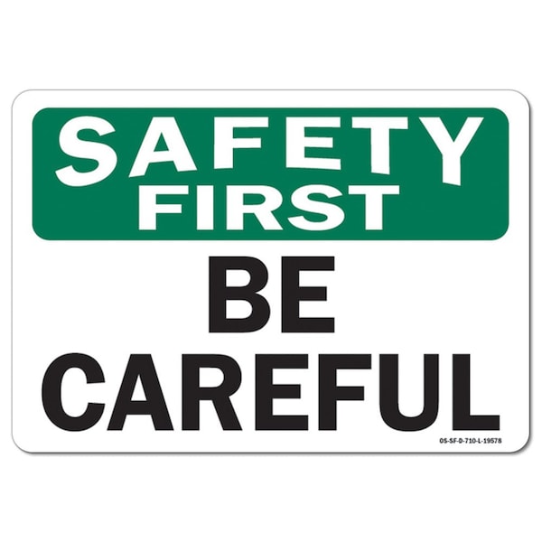 Signmission OSHA Safety First Sign, Be Careful, 14in X 10in Aluminum ...