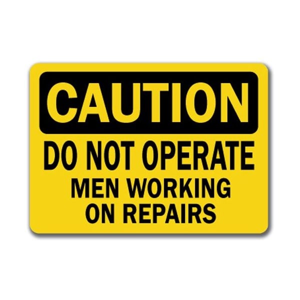 Signmission Caution Sign-Do Not Operate Men Working On Repairs-10 x 14 ...