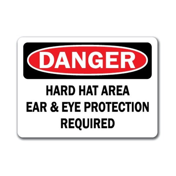 Signmission Danger-Hard Hat Area Ear & Eye Protection Required 10x14 ...