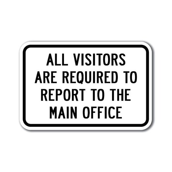 Sign All Required Forms Signmission Visitors Required To Report To Main Office 12inx18in Heavy ...