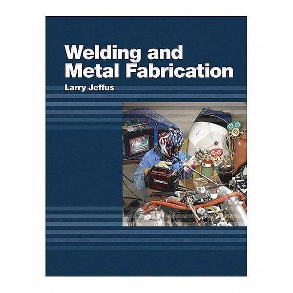 Cengage Learning Welding Reference Book, Welding and Metal Fabrication ...