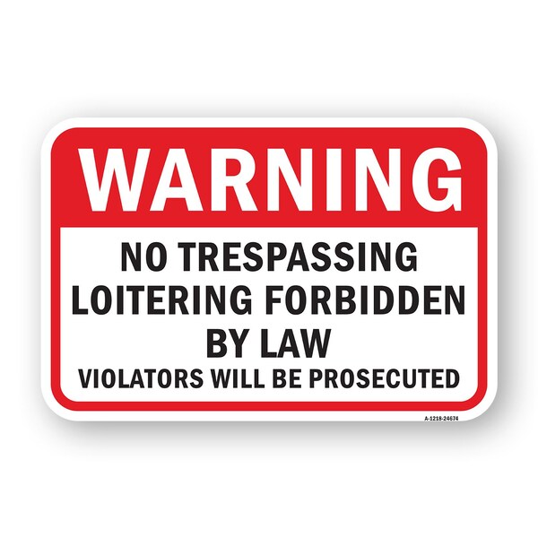 Signmission Warning No Trespassing Loitering Forbidden By Law Heavy-Gauge Aluminum, 18" H, A-1824-24674 A-1824-24674 - main
