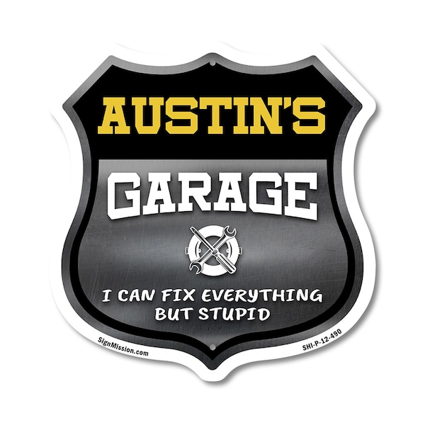 Signmission Austin's Garage I Can Fix Everything But Stupid, 12 Inch X 12 Inch, Plastic Sign SHI-P-12-490-AUSTIN - main