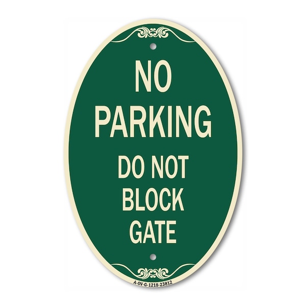 Signmission No Parking - Do Not Block Gate, 12 Inch X 18 Inch Architectural Oval, Heavy Gauge Aluminum A-OV-G-1218-23812 - main