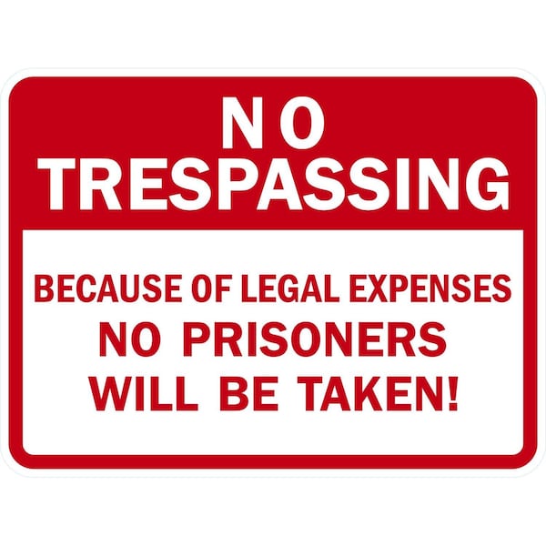 Lyle No Trespassing Because of Legal Expenses No Prisoners, 24x18, High Intensity Prismatic, White G-12004-HI_24x18 - main