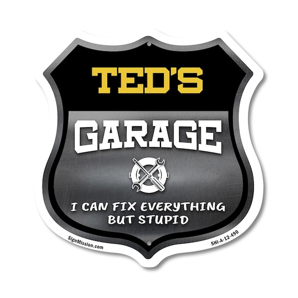 Signmission Ted's Garage I Can Fix Everything But Stupid, 12 Inch X 12 Inch, Aluminum Metal Sign SHI-A-12-490-TED - main