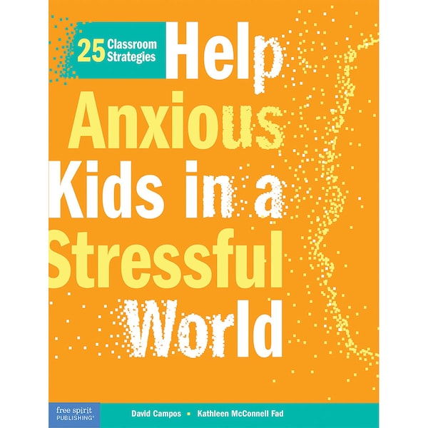 Free Spirit Publishing Help Anxious Kids in a Stressful World: 25 Classroom Strategies Book 136018 - main