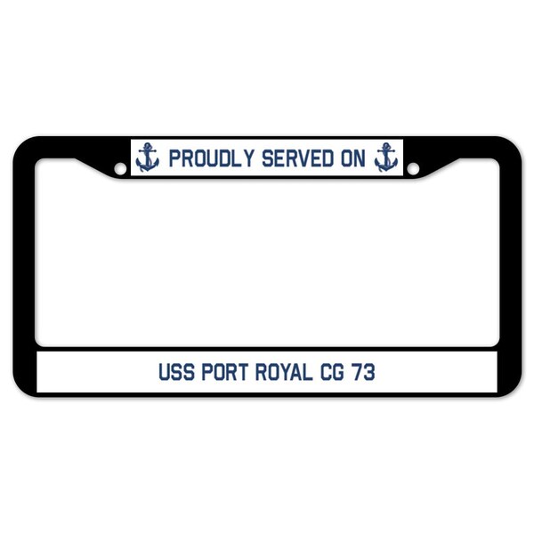 Signmission Proudly Served On USS PORT ROYAL CG 73, License Plate Cover D-LPF-04-1785 - main