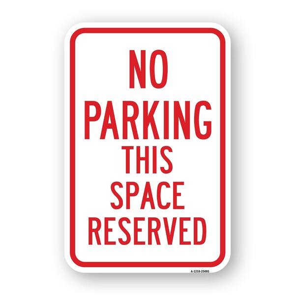 Signmission No Parking This Space Reserved, Heavy-Gauge Aluminum, 18" x 24", A-1824-25001 A-1824-25001 - main