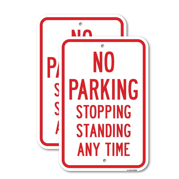 Signmission No Parking Stopping Standing Any Time, 18'' X 24'' 2 Signs, Heavy Gauge Aluminum, 2PK A-1824-2PACK-25006 - main