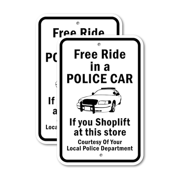Signmission Free Ride In A Police Car If You Shoplift At This Store, 18'' X 24'', Heavy Gauge Aluminum, 2PK A-1824-2PACK-2671 - main