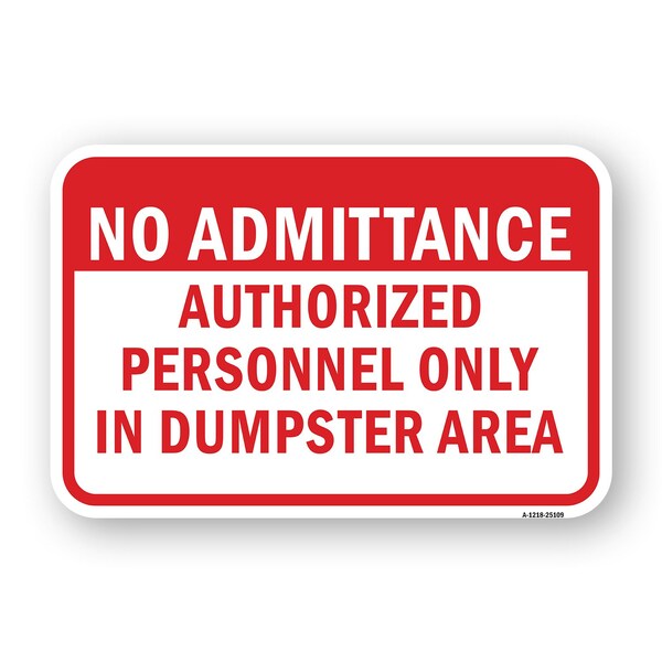 Signmission No Admittance Authorized Personnel Only In Dumpste Aluminum, 18" H, A-1824-25109 A-1824-25109 - main