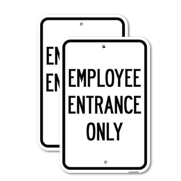 Signmission Employee Entrance Only, 12'' X 18'' 2 Signs, Heavy Gauge Aluminum, 2PK A-1218-2PACK-24106 - main