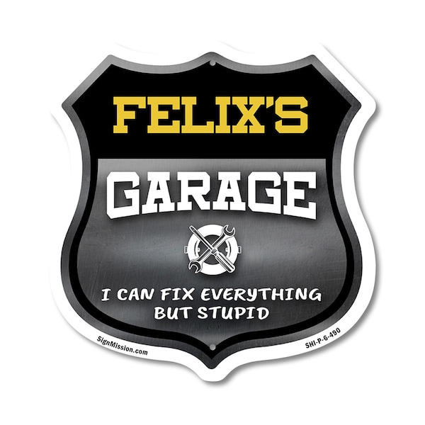 Signmission Felix's Garage I Can Fix Everything But Stupid, 6 Inch X 6 Inch, Plastic Sign SHI-P-6-490-FELIX - main