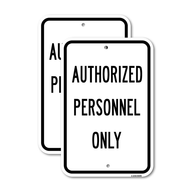 Signmission Authorized Personnel Only Sign, 12'' X 18'' 2 Signs, Heavy Gauge Aluminum, 2PK A-1218-2PACK-25295 - main
