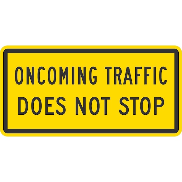 Lyle W4-4BP, Oncoming Traffic Does Not Stop, 36x18, High Intensity Prismatic, Yellow G-15801-HI_36x18 - main