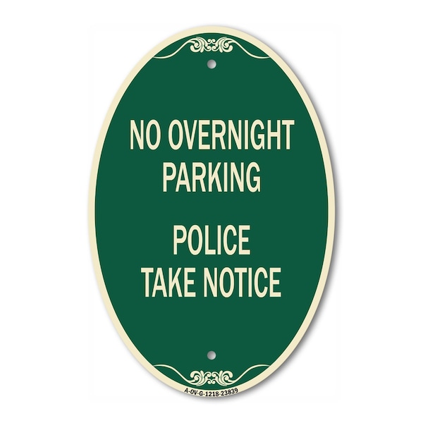 Signmission No Overnight Parking - Police Take Notice, 12 In X 18 In Architectural Oval, Heavy Gauge Aluminum A-OV-G-1218-23839 - main