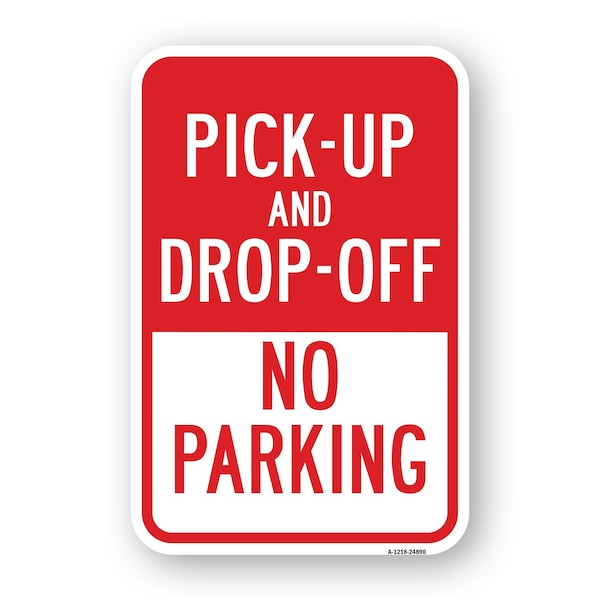 Signmission Pick-Up And Drop-Off No Parking, Heavy-Gauge Aluminum, 18" x 24", A-1824-24890 A-1824-24890 - main