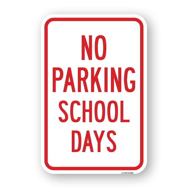 Signmission No Parking School Days, Heavy-Gauge Aluminum Rust Proof Parking Sign, 18" x 24", A-1824-25008 A-1824-25008 - main