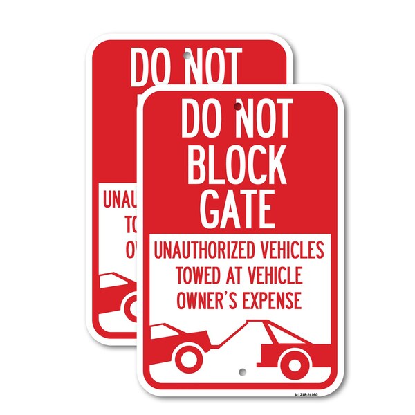 Signmission Do Not Block Gate Unauthorized Vehicles Towed at Owner , 18'' X 24'', Heavy Gauge Aluminum, 2PK A-1824-2PACK-24160 - main