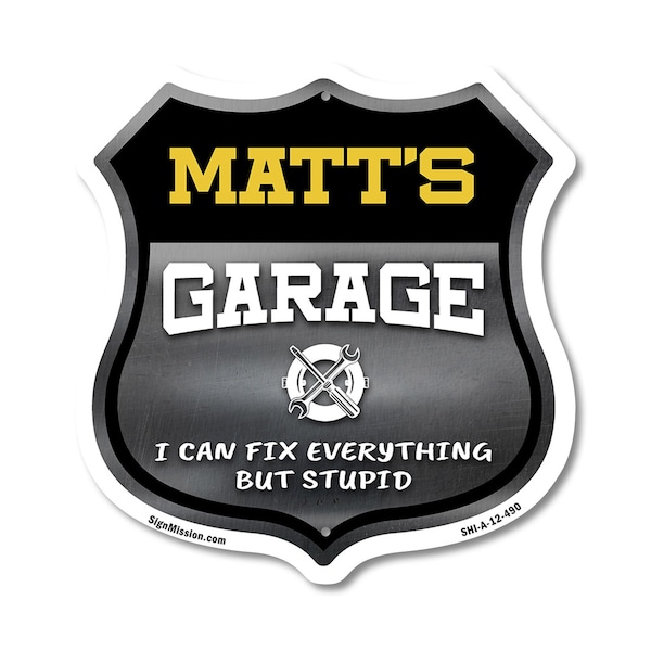Signmission Matt's Garage I Can Fix Everything But Stupid, 12 Inch X 12 Inch, Aluminum Metal Sign SHI-A-12-490-MATT - main