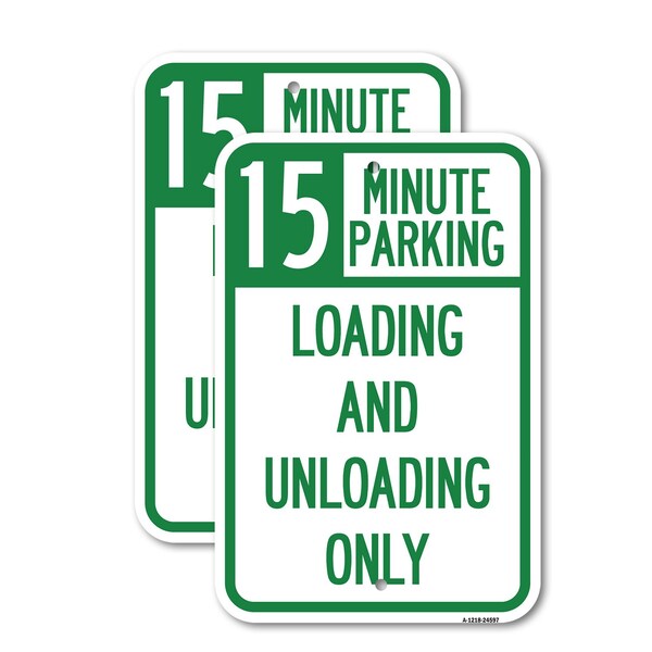 Signmission 15 Minute Parking Loading and Unloading Only, 18'' X 24'' 2 Signs, Heavy Gauge Aluminum, 2PK A-1824-2PACK-24597 - main