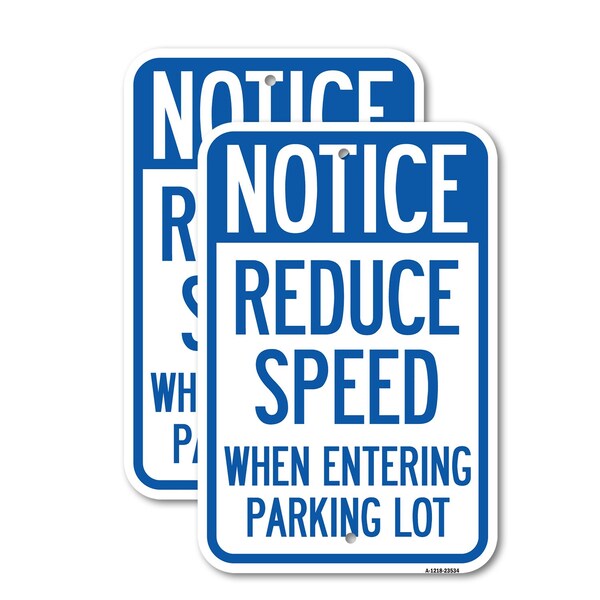 Signmission Notice - Reduce Speed When Entering Parking Lot Sign, 12'' X 18'' 2 Signs, Heavy Gauge Aluminum, 2PK A-1218-2PACK-23534 - main