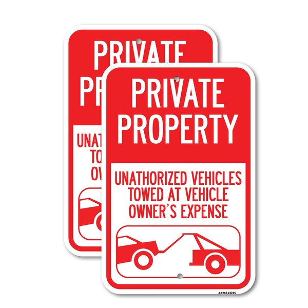 Signmission Private Property Unauthorized Vehicles Towed at Owner E, 18'' X 24'', Heavy Gauge Aluminum, 2PK A-1824-2PACK-23245 - main