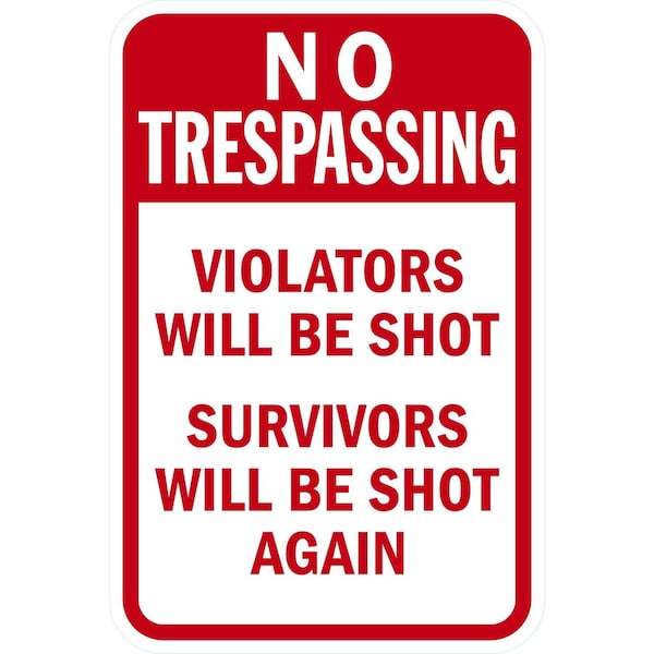 Lyle No Trespassing Violators will be Shot, Survivors will, 12x18, High Intensity Prismatic, White G-3954-HI_12x18 - main