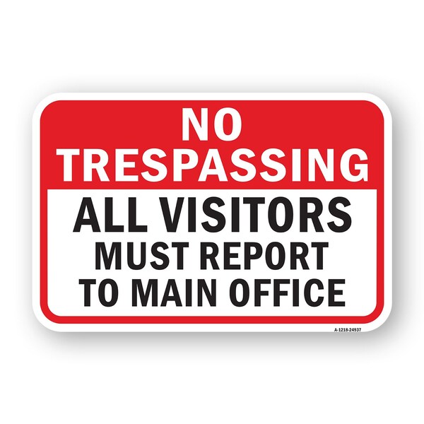 Signmission No Trespassing Visitors Report To Main Office, Heavy-Gauge Aluminum, 18" H, A-1824-24937 A-1824-24937 - main