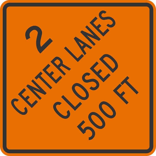 Lyle 2 Center Lanes Closed 500 ft, 36x36, High Intensity Prismatic, Orange G-16180-HI_36x36 - main