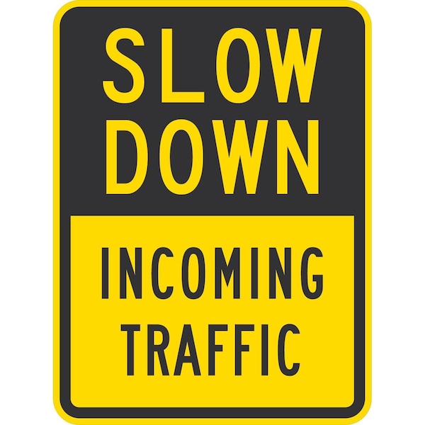 Lyle Slow Down Incoming Traffic, 18x24, High Intensity Prismatic, Yellow G-10609-HI_18x24 - main