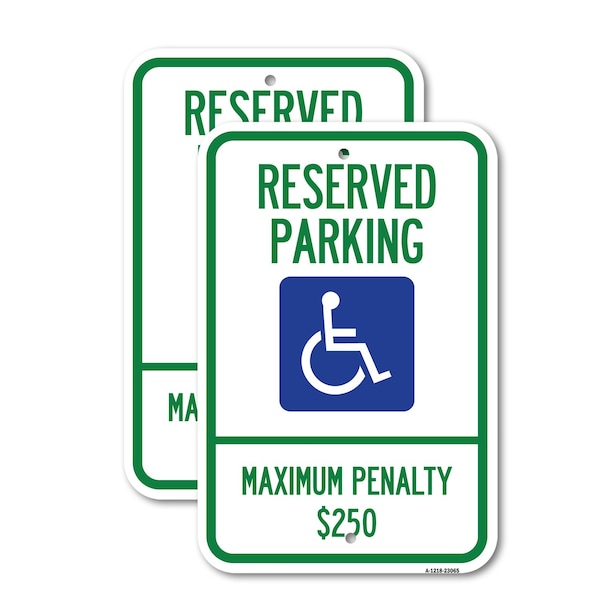 Signmission Reserved Parking Maximum Penalty $250 With Handicapped, 18'' X 24'', Heavy Gauge Aluminum, 2PK A-1824-2PACK-23065 - main
