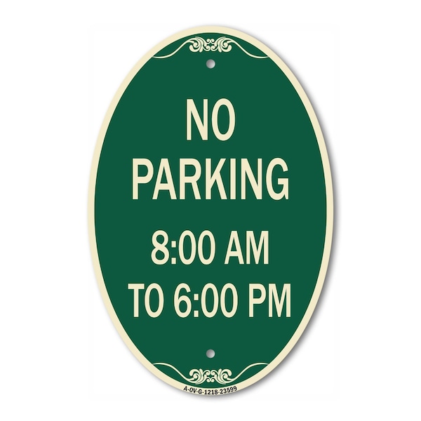 Signmission No Parking 8-00 Am to 6-00 Pm, 12 Inch X 18 Inch Architectural Oval, Heavy Gauge Aluminum A-OV-G-1218-23599 - main