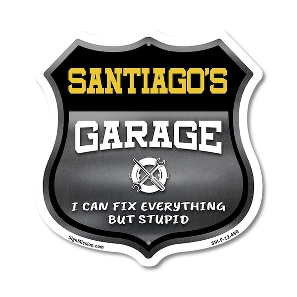 Signmission Santiago's Garage I Can Fix Everything But Stupid, 12 Inch X 12 Inch, Plastic Sign SHI-P-12-490-SANTIAGO - main