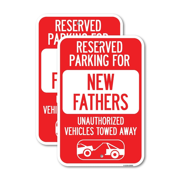 Signmission Reserved Parking for New Fathers Unauthorized Vehicles , 18'' X 24'', Heavy Gauge Aluminum, 2PK A-1824-2PACK-23091 - main