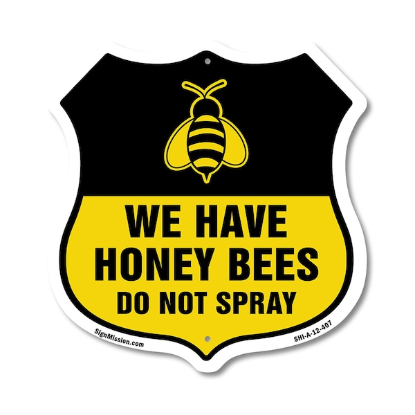 Signmission No Spray Shield Sign We Have Honey Bees, 12 Inch X 12 Inch, Aluminum Metal Sign SHI-A-12-407 - main