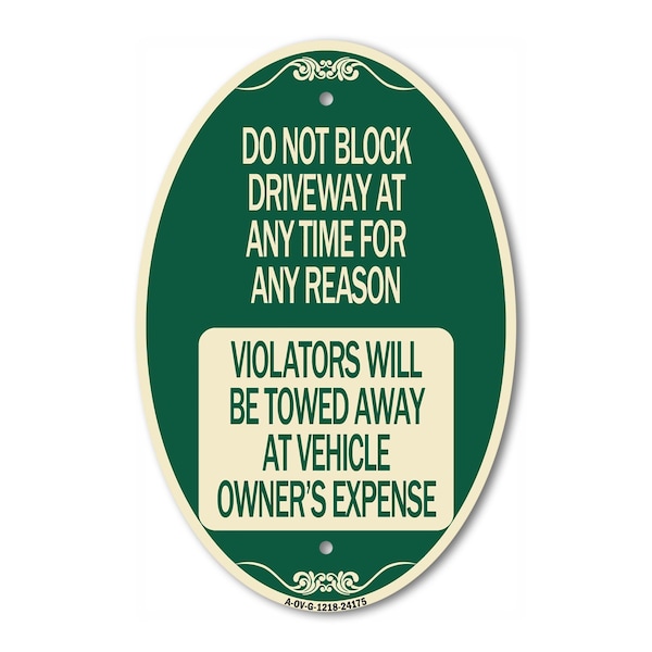 Signmission Do Not Block Driveway at Anytime for ANY Reas, 12 In X 18 In Architectural, Heavy Gauge Aluminum A-OV-G-1218-24175 - main