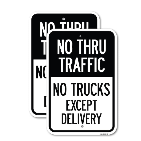 Signmission No Thru Traffic - No Trucks Except Delivery, 12'' X 18'' 2 Signs, Heavy Gauge Aluminum, 2PK A-1218-2PACK-23565 - main