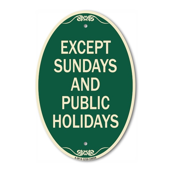 Signmission Except Sundays and Holidays Supplementary Sig, 12 In X 18 In Architectural, Heavy Gauge Aluminum A-OV-G-1218-24059 - main