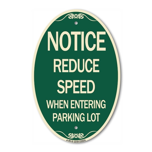 Signmission Notice - Reduce Speed When Entering Parking L, 12 In X 18 In Architectural, Heavy Gauge Aluminum A-OV-G-1218-23534 - main