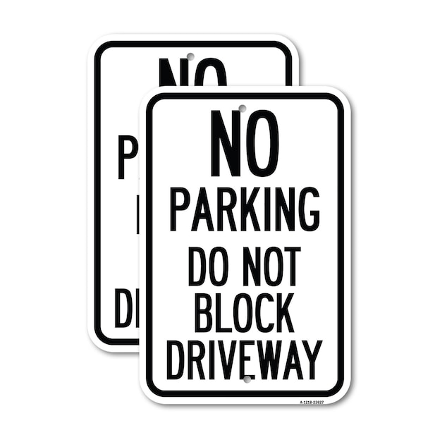 Signmission No Parking Do Not Block Driveway, 12'' X 18'' 2 Signs, Heavy Gauge Aluminum, 2PK A-1218-2PACK-23627 - main