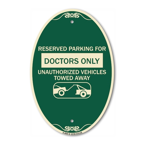 Signmission Reserved Parking for Doctors Only Unauthorize, 12 In X 18 In Architectural, Heavy Gauge Aluminum A-OV-G-1218-23116 - main