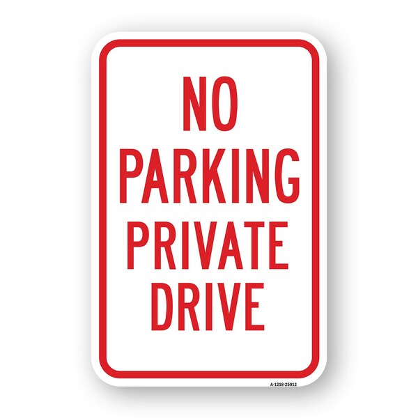 Signmission No Parking Private Drive, Heavy-Gauge Aluminum, 18" x 24", A-1824-25012 A-1824-25012 - main